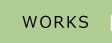 WORKS